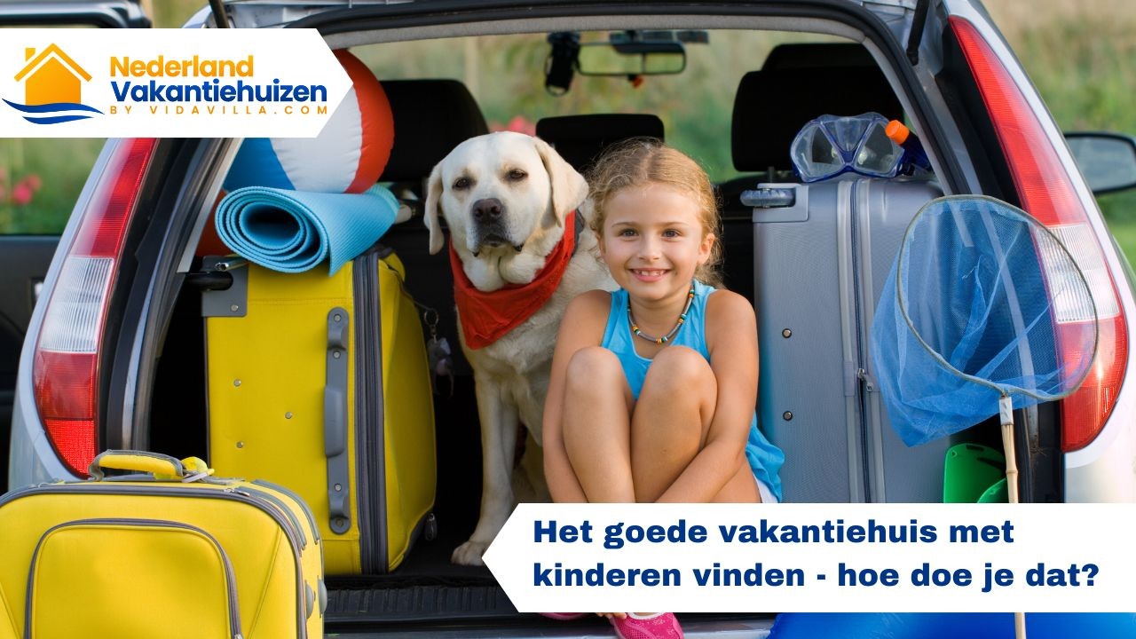 Het goede vakantiehuis met kinderen vinden - hoe doe je dat?