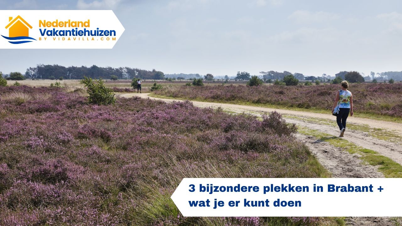 3 bijzondere plekken in Brabant + wat je er kunt doen