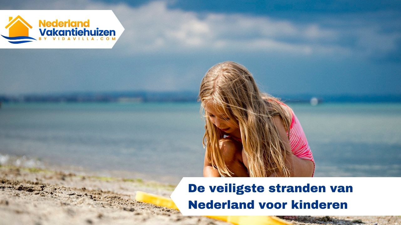 De veiligste stranden van Nederland voor kinderen